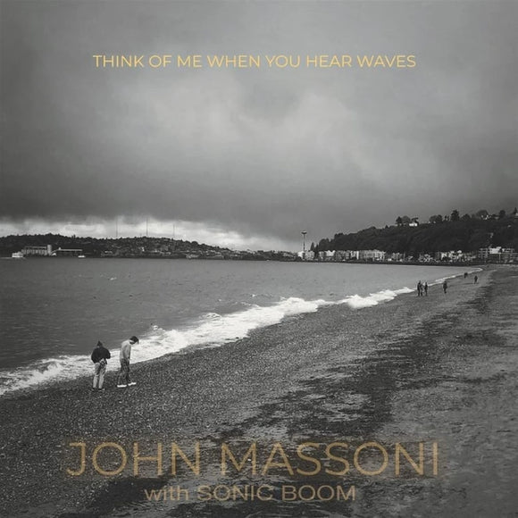 John Massoni With Sonic Boom - Think Of Me When You Hear Waves