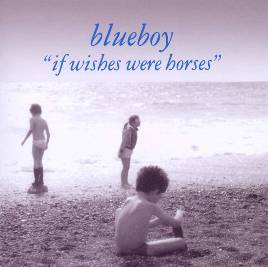 Blueboy - "If wishes were horses"