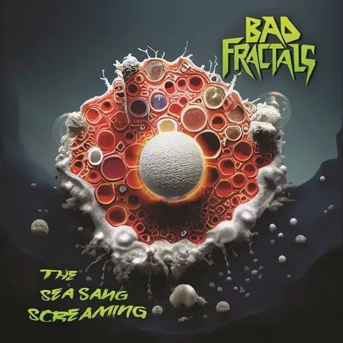 Bad Fractals - The Sea Sang Screaming RSD 2026