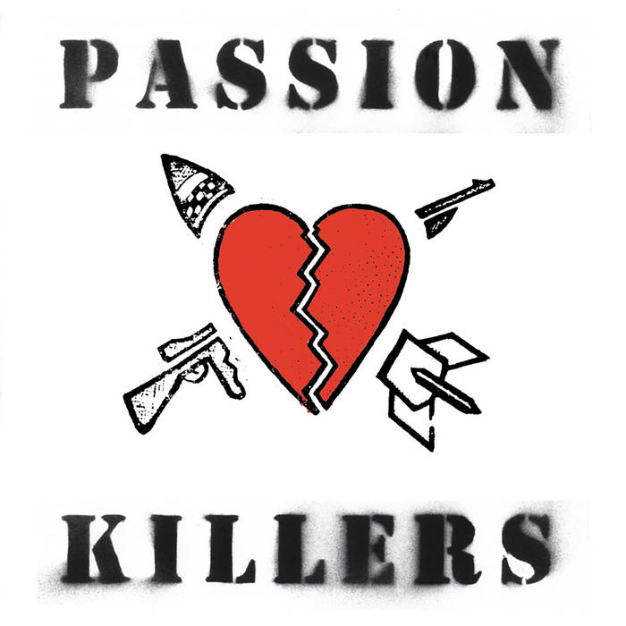 Passion Killers - The Kill our Passion with Their Hate and Wars