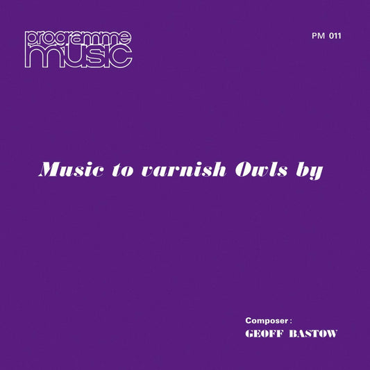Geoff Bastow - Music To Varnish Owls