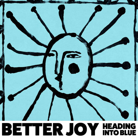 Better Joy - Heading Into Blue