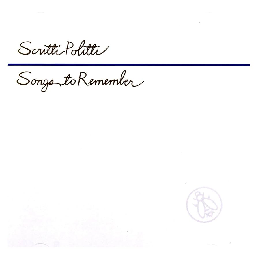 Scritti Politti - Songs To Remember