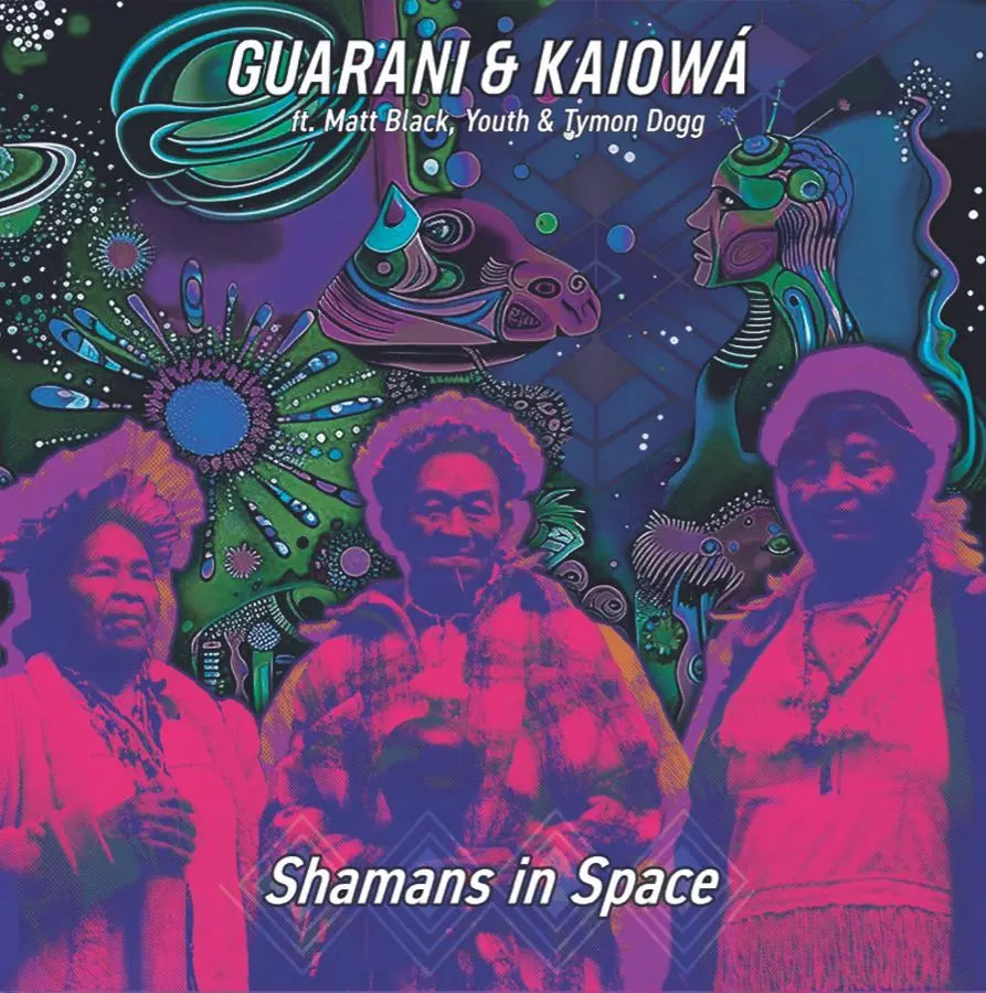 Guarani & Kaiowa ft. Matt Black, Youth & Tymon Dogg - Shamans In Space RSD 2026