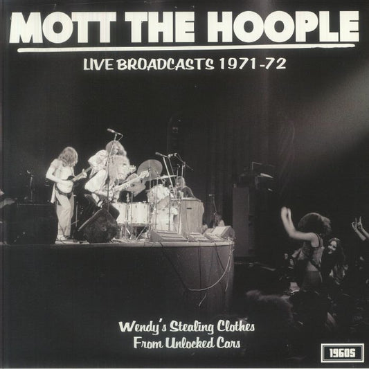 Mott The Hoople - Live Broadcasts 1971-72: Wendy's Stealing Clothes From Unlocked Cars