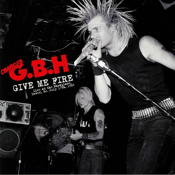 Charged G.B.H - Give Me Fire, Live at the Showplace, Dover, NJ. July 17th, 1985