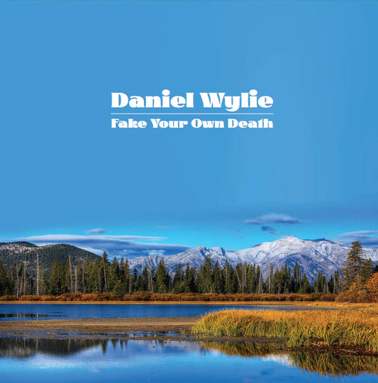 Daniel Wylie - Fake Your Own Death (Ltd White Vinyl)