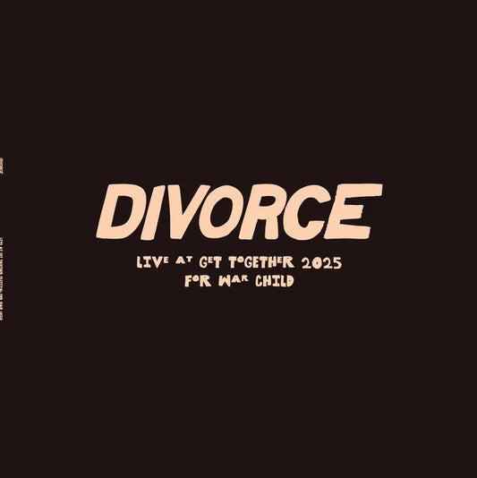 Divorce - Live At Get Together 2025 For War Child RSD 2026