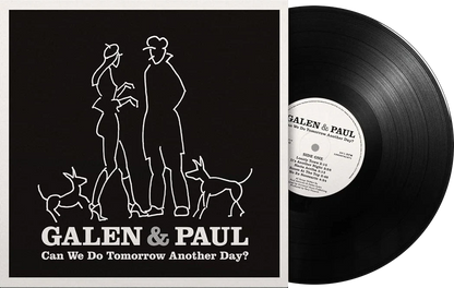 Galen & Paul - Can We Do Tomorrow Another Day?