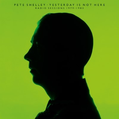 Pete Shelley - Yesterday Is Not Here (Radio Sessions 1979-83) [RSD Clear Vinyl]