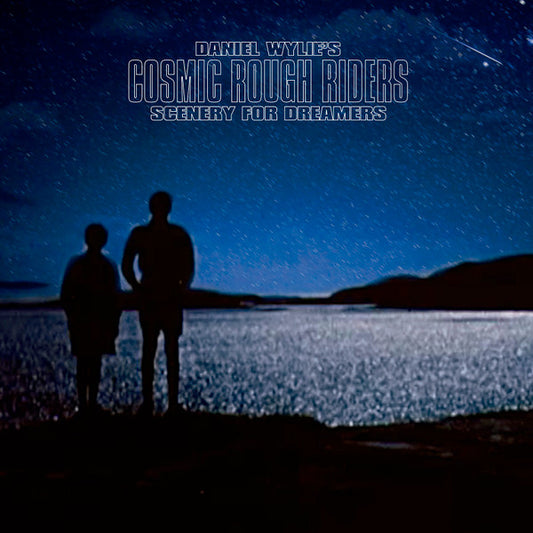 Daniel Wylie's Cosmic Rough Riders - Scenery For Dreamers (Signed)