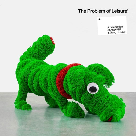 Gang Of Four - The Problem Of Leisure. A Celebration Of Andy Gill and Gang Of Four