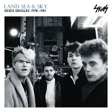 The Skids - Land Sea & Sky (Skids Singles 1978-81) {Saltire Blue Press]
